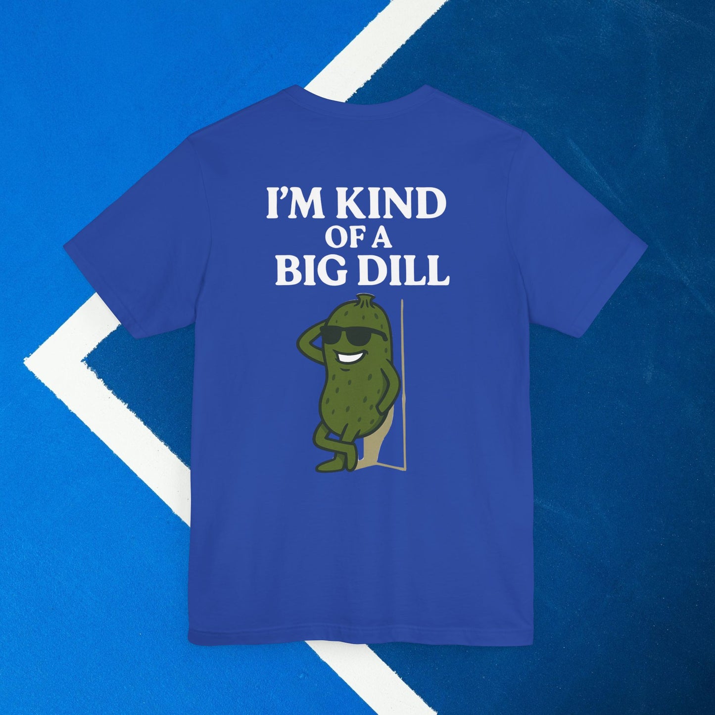 blue i'm kind of a big dill pickleball shirt – back design print