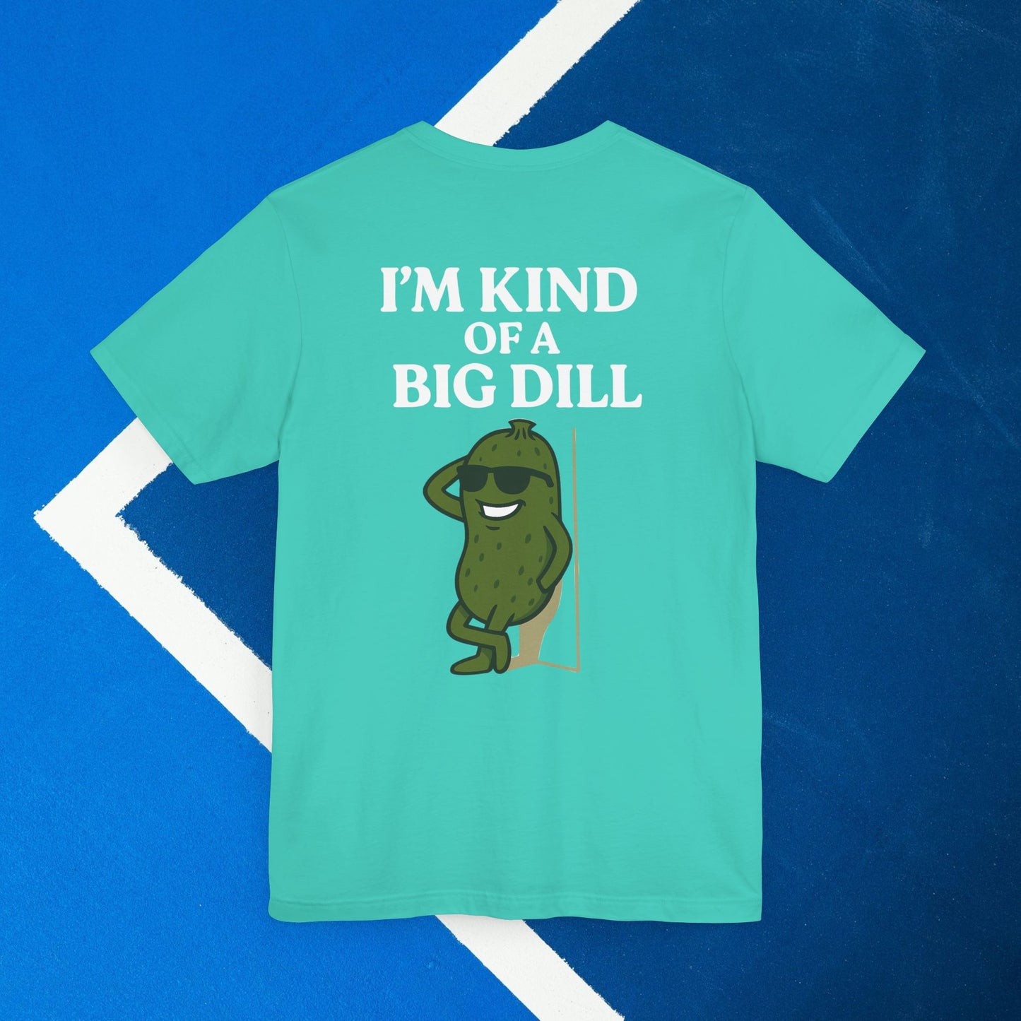 green i'm kind of a big dill pickleball shirt – back design print